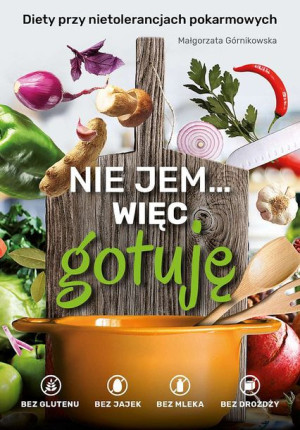 Nie Jem Więc Gotuję Diety Przy Nietolerancjach Pok