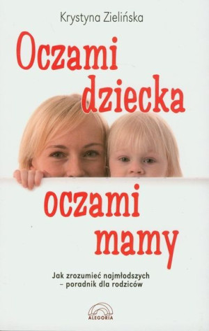 Oczami Dziecka Oczami Mamy Zielińska Krystyna