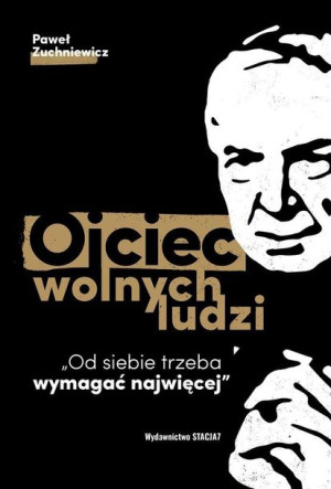 Ojciec Wolnych Ludzi Paweł Zuchniewicz Książka