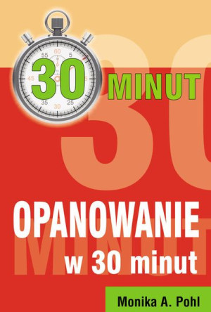 Opanowanie W 30 Minut Pohl Monika A Książka