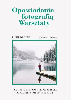 Opowiadanie Fotografią Warsztaty Beales Finn