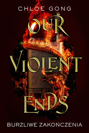 Our Violent Ends Burzliwe Zakończenia These Violen