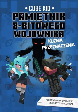 Pamiętnik 8 Bitowego Wojownika Kuźnia Cube Kid