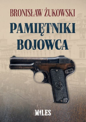 Pamiętniki Bojowca Żukowski Bronisław Książka