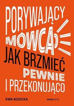 Porywający Mówca Jak Brzmieć Pewnie Ewa Kozicka