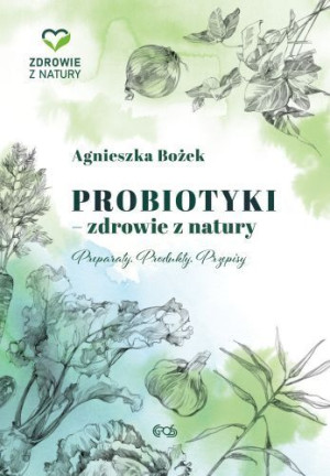 Probiotyki Zdrowie Z Natury Preparaty Produkty