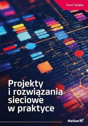 Projekty I Rozwiązania Sieciowe W Praktyce Książka
