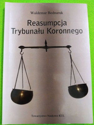 Reasumpcja Trybunału Koronnego Bednaruk Waldemar