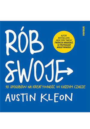 Rób Swoje 10 Sposobów Na Kreatywność W Każdym
