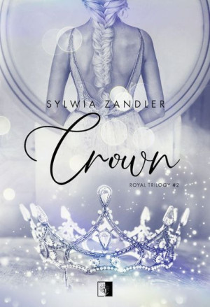 Royal Trilogy T 2 Crown Sylwia Zandler Książka