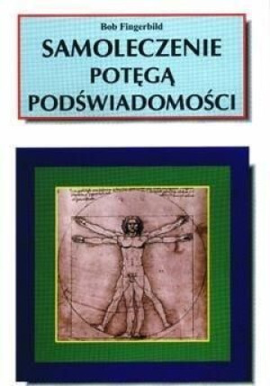 Samoleczenie Potęgą Podświadomości Bob Fingerbild