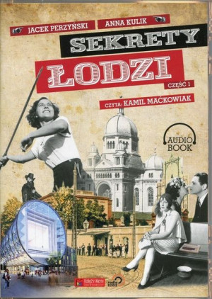 Sekrety Łodzi Część 1 Perzyński Jacek Kulik Anna