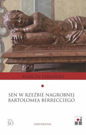 Sen W Rzeźbie Nagrobnej Bartłomieja Berrecciego