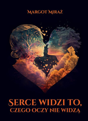 Serce Widzi To Czego Oczy Nie Widzą Miraż Margot