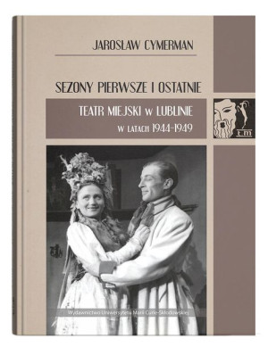 Sezony Pierwsze I Ostatnie Teatr Miejski W Lublini