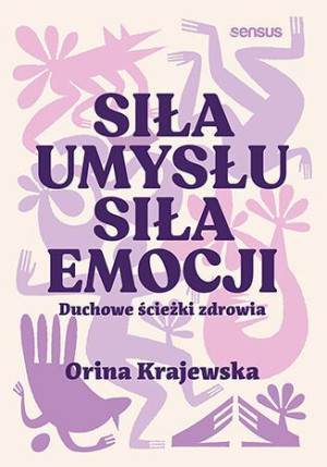 Siła Umysłu Siła Emocji Duchowe Ścieżki Zdrowia