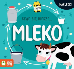 Skąd Się Bierze Mleko Opracowanie Zbiorowe Książka