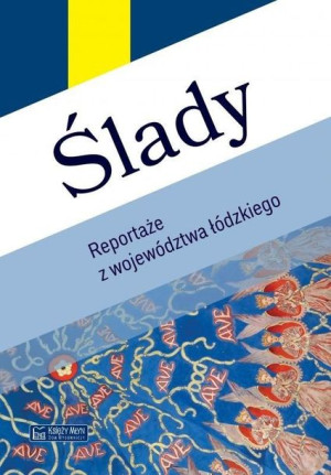 Ślady Reportaże Z Województwa Łódzkiego Książka