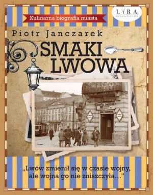 Smaki Lwowa Kulinarna Biografia Miasta Książka