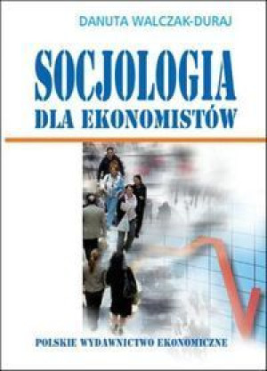 Socjologia Dla Ekonomistów Walczak Duraj Danuta