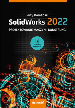 Solidworks 2022 Projektowanie Maszyn Książka