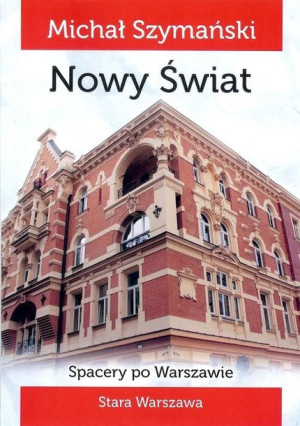 Spacery Po Warszawie 4 Nowy Świat Szymański Michał