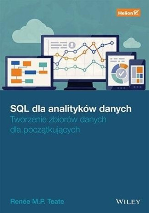 Sql Dla Analityków Danych Tworzenie Zbiorów Helion