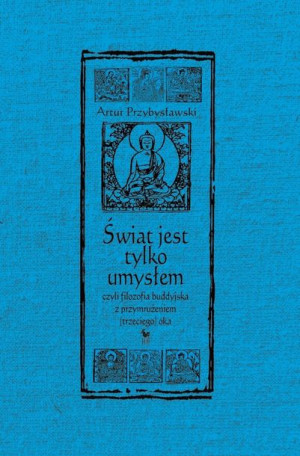 Świat Jest Tylko Umysłem Czyli Filozofia Buddyjska