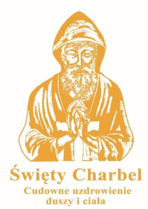 Święty Charbel Cudowne Uzdrowienie Duszy I Ciała