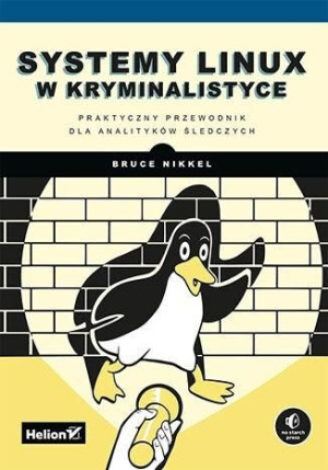 Systemy Linux W Kryminalistyce Bruce Nikkel Helion