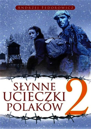Słynne Ucieczki Polaków 2 W 2 Andrzej Fedorowicz