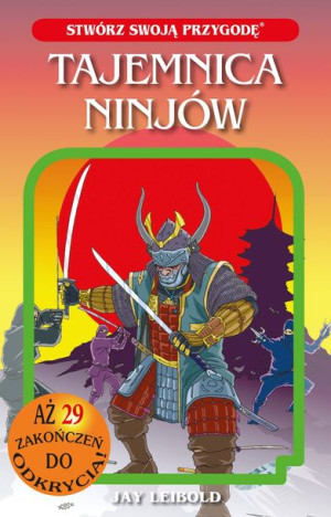 Tajemnica Ninjów Stwórz Swoją Przygodę Jay Leibold