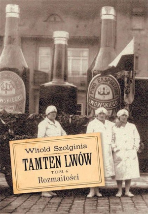 Tamten Lwów Tom 6 Rozmaitości Szolginia Witold