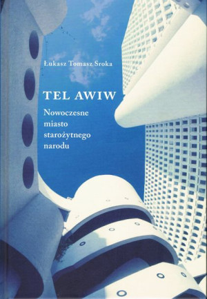 Tel Awiw Nowoczesne Miasto Starożytnego Narodu