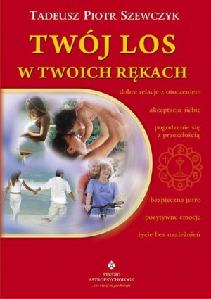 Twój Los W Twoich Rękach Szewczyk Tadeusz Piotr