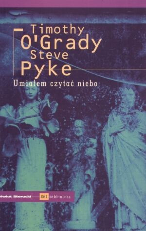 Umiałem Czytać Niebo O Grady Timothy Pyke Steve