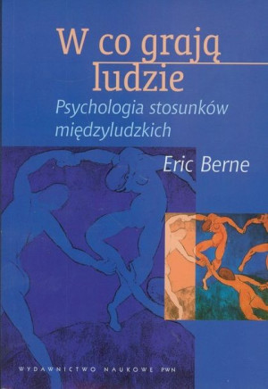W Co Grają Ludzie Berne Eric Książka Pwn