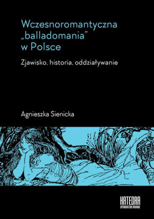 Wczesnoromantyczna Balladomania W Polsce Książka