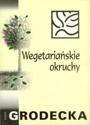 Wegetariańskie Okruchy Maria Grodecka Książka