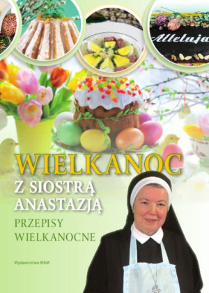 Wielkanoc Z Siostrą Anastazją Pustelnik Anastazja