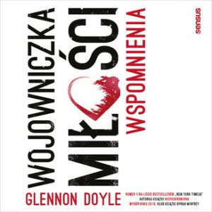 Wojowniczka Miłości Wspomnienia Glennon Doyle