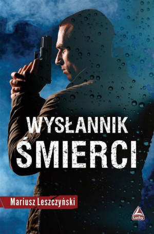 Wysłannik Śmierci Mariusz Leszczyński Książka