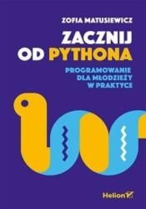Zacznij Od Pythona Programowanie Dla Młodzieży
