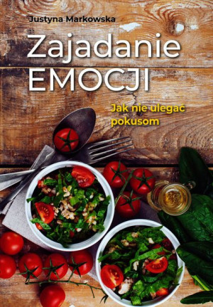 Zajadanie Emocji Jak Nie Ulegać Pokusom Książka