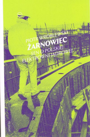 Żarnowiec Sen O Polskiej Elektrowni Jądrowej