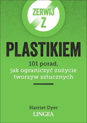 Zerwij Z Plastikiem 101 Porad Jak Ograniczyć Zużyc