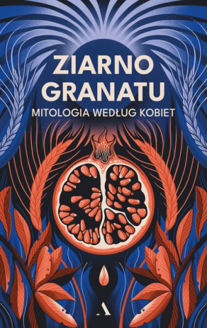 Ziarno Granatu Mitologia Według Kobiet Książka