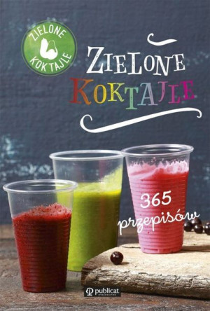 Zielone Koktajle 365 Przepisów Książka Publicat
