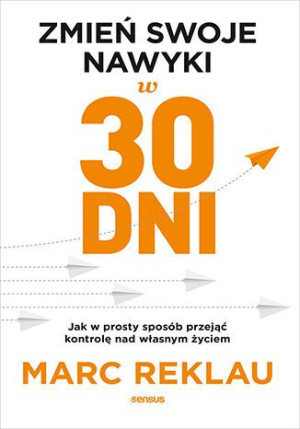 Zmień Swoje Nawyki W 30 Dni Marc Reklau Książka
