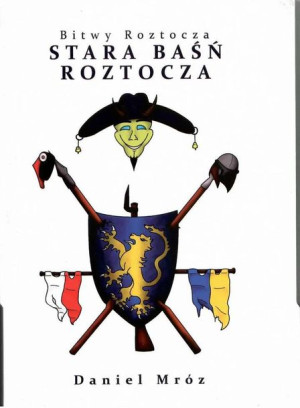 Bitwy Roztocza Stara Baśń Roztocza Mróz Daniel